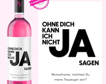 May include: A pink bottle of wine with a white label that says "Ohne dich kann ich nicht JA sagen". The label also includes the text "Wunschname, möchtest Du meine Trauzeugin sein?"  The bottle is in front of a white background with the same text in larger black letters.
