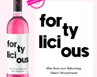 May include: A pink wine bottle with a white label that says "for ty lici ous" and "Alles Gute zum Geburtstag, liebe(r) Wunschname".