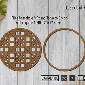 May include: Laser cut files for a 9 round tobacco decor. The design features a geometric pattern of squares and diamonds. The files require 1 full 20x12 sheet.