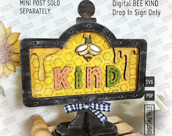 Add on Digital Bee Kind Mini Sign in SVG and PDF for our MINI post Drop in frame. Interchangeable Hive Honey Sweet sign 5.5" x 3.25"
