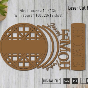 May include: Laser cut files for a 10.5 inch sign that says "Home Sweet Home" with a decorative circle design. The files require one full 20x12 inch sheet.