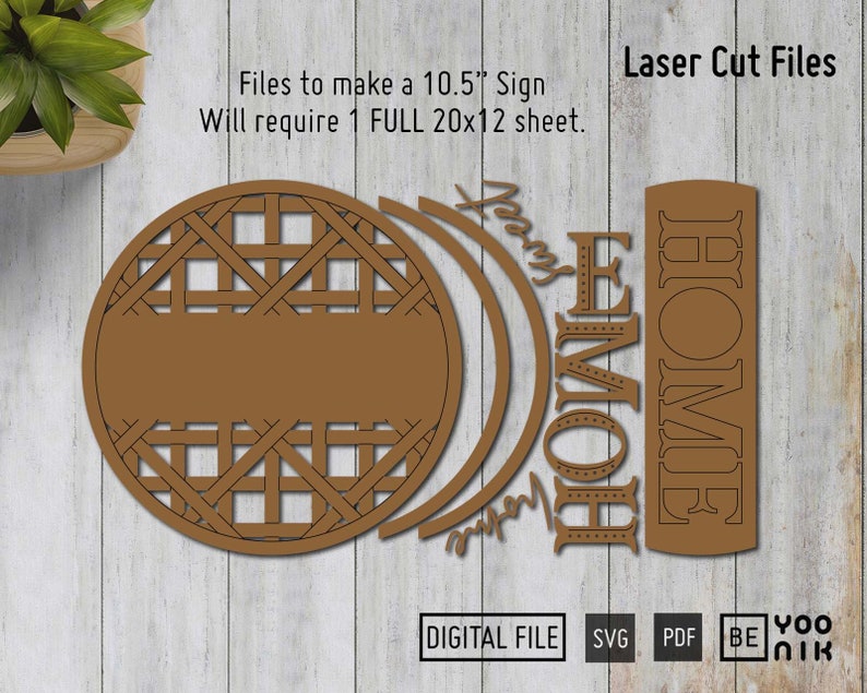 May include: Laser cut files for a 10.5 inch sign that says "Home Sweet Home" with a decorative circle design. The files require one full 20x12 inch sheet.