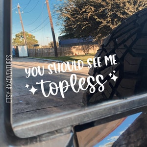 You should see me topless | Topless & Dirty | Hers NOT HIS decal | Look pretty play dirty, I like it topless and dirty, Topless vinyl decal