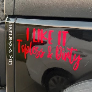 I like it Topless & Dirty Decal, topless Decal, 4x4 decals, offroad decals, female driven, driven by a girl decal, bumper decal, car decal