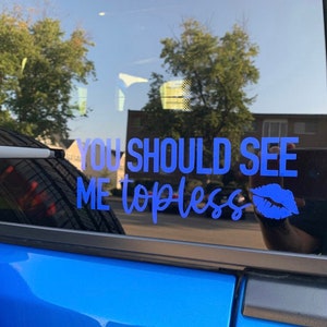 You should see me topless | Topless & Dirty | Hers NOT HIS decal | topless decal, Offroad Decals | lady driven, female drive, boobie bouncer