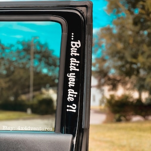 But did you die Decal | Funny vinyl decal | Door Decal | Passenger Decal | Driving Decal | Crazy Driver Decal | Dashboard Decal | 4x4 Decals