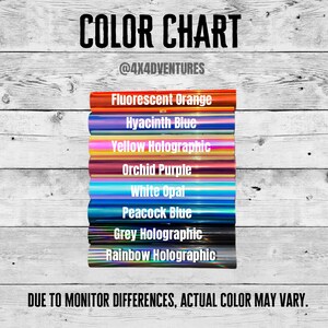 May include: Colour chart displaying eight different vinyl colours: fluorescent orange, hyacinth blue, yellow holographic, orchid purple, white opal, peacock blue, grey holographic, and rainbow holographic. The text "COLOR CHART" and "@4X4DVENTURES" is at the top of the chart. The text "DUE TO MONITOR DIFFERENCES, ACTUAL COLOUR MAY VARY." is at the bottom of the chart.