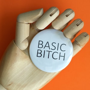 Basic Bitch Pin / Button badge (58mm)
