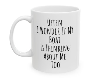 Funny Boating Coffee Mug, Sailor Gift Idea, Sometimes I Wonder If My Boat Misses Me Too, Best Father's Day, Fisherman, Boaters Gift