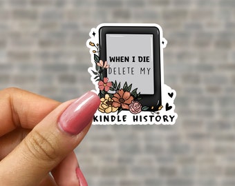 When I die delete my kindle history Sticker, bookish Sticker, self love sticker, bookish Merch, Kindle Sticker, motivation sticker