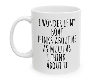 Funny Boating Coffee Mug, Sailor Gift Idea, Sometimes I Wonder If My Boat Misses Me Too, Best Father's Day, Fisherman, Boaters Gift