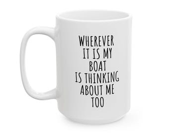 Funny Boating Coffee Mug, Sailor Gift Idea, Sometimes I Wonder If My Boat Misses Me Too, Best Father's Day, Fisherman, Boaters Gift