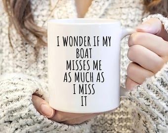 Funny Boating Coffee Mug, Sailor Gift Idea, Sometimes I Wonder If My Boat Misses Me Too, Best Father's Day, Fisherman, Boaters Gift