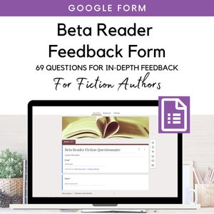 May include: A screenshot of a Google Form titled "Beta Reader Feedback Form" with the text "69 Questions for In-Depth Feedback for Fiction Authors". The form is designed for beta readers to provide feedback on a fiction manuscript.
