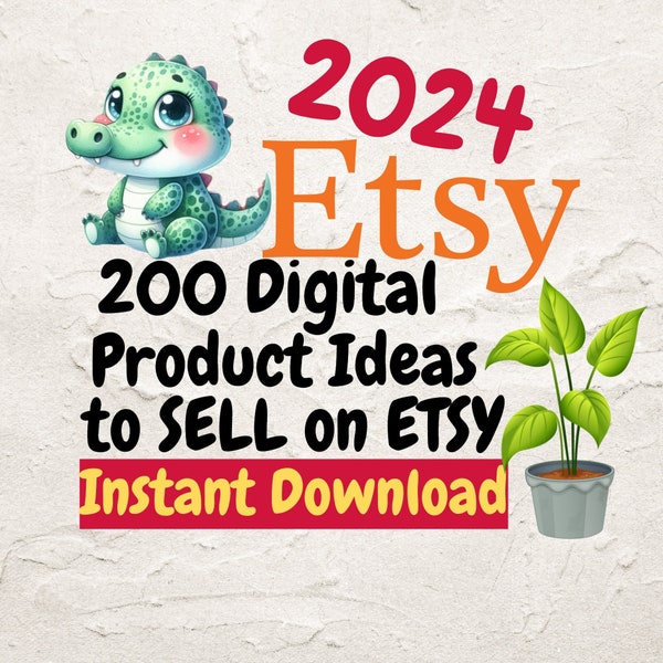 2024 Etsy-Digitalproduktideen 200 digitale Produktideen zum Verkauf auf Etsy-Digitalprodukte Liste mit 200 digitalen Produkten zum Verkauf Hohe Nachfrage