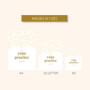 May include: Three different sizes of a yoga practice planner are shown. The planner has a white background with a gold floral pattern and the text "the yoga practice planner" in gold. The sizes are A4, US Letter, and A5.