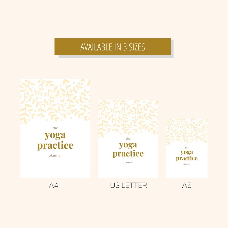 May include: Three different sizes of a yoga practice planner are shown. The planner has a white background with a gold floral pattern and the text "the yoga practice planner" in gold. The sizes are A4, US Letter, and A5.