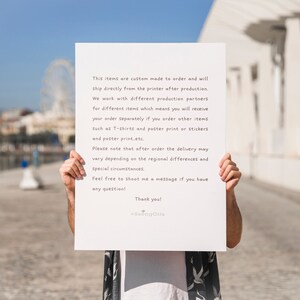 May include: A white sign with black text explaining that items are custom made to order and will ship directly from the printer after production. The sign also mentions that the company works with different production partners for different items, which means orders will be shipped separately. The sign also mentions that the delivery time may vary depending on regional differences and special circumstances. The sign ends with "Feel free to shoot me a message if you have any question! Thank you!" and the name "Ssong Gita".