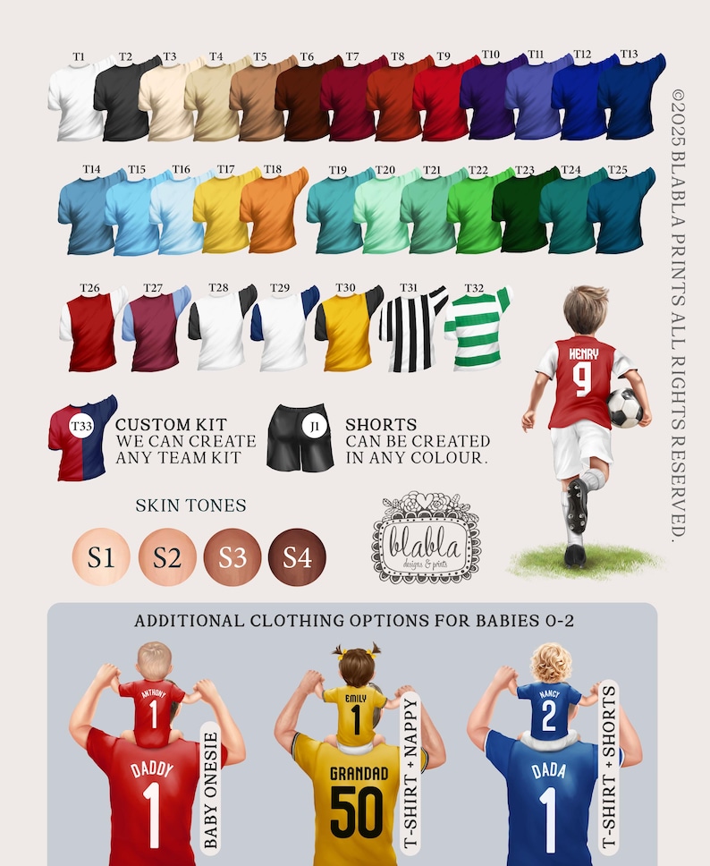 May include: A chart of different colored soccer jerseys with numbers, a custom kit option, shorts, skin tones, and additional clothing options for babies. The text "CUSTOM KIT WE CAN CREATE ANY TEAM KIT" is on the chart. The text "SHORTS CAN BE CREATED IN ANY COLOUR." is on the chart. The text "SKIN TONES" is on the chart. The text "ADDITIONAL CLOTHING OPTIONS FOR BABIES 0-2" is on the chart. The text "DADDY 1" is on the chart. The text "BABY ONESIE" is on the chart. The text "EMILY 1 GRANDAD 50" is on the chart. The text "T-SHIRT + NAPPY" is on the chart. The text "DADA 1" is on the chart. The text "T-SHIRT + SHORTS" is on the chart. The text "HENRY 9" is on the chart.
