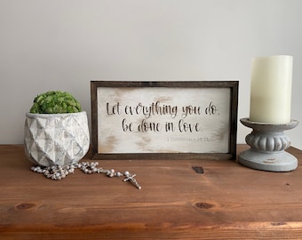 Let Everything You Do  - Wooden Sign - Catholic Home Decor - Catholic Farmhouse - Laser Sign - Confirmation Gift - Wedding/Housewarming Gift