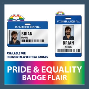 May include: Two blue and white ID badges with a rainbow heart symbol on top. The badges have a photo of a person, the name "BRIAN MCNEIL", and a barcode. The text "XYZ GENERAL HOSPITAL" is at the top of each badge. The text "AVAILABLE FOR HORIZONTAL & VERTICAL BADGES" is below the badges. The text "PRIDE & EQUALITY BADGE FLAIR" is at the bottom of the image.