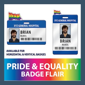May include: A blue and white ID badge with a rainbow flag on top. The badge has the text "XYZ GENERAL HOSPITAL" and "BRIAN MCNEIL". The badge is available for both horizontal and vertical use. The text "PRIDE & EQUALITY BADGE FLAIR" is displayed below the badge.