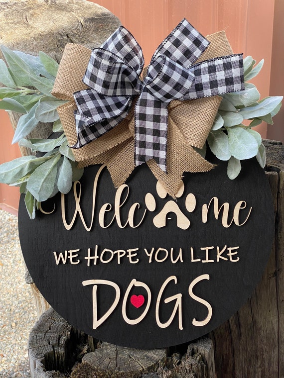 Welcome 18” hope you like dogs door sign, College apartment decor, Entry wall decor, Door hanger to welcome, Handmade sign, Funny gift!