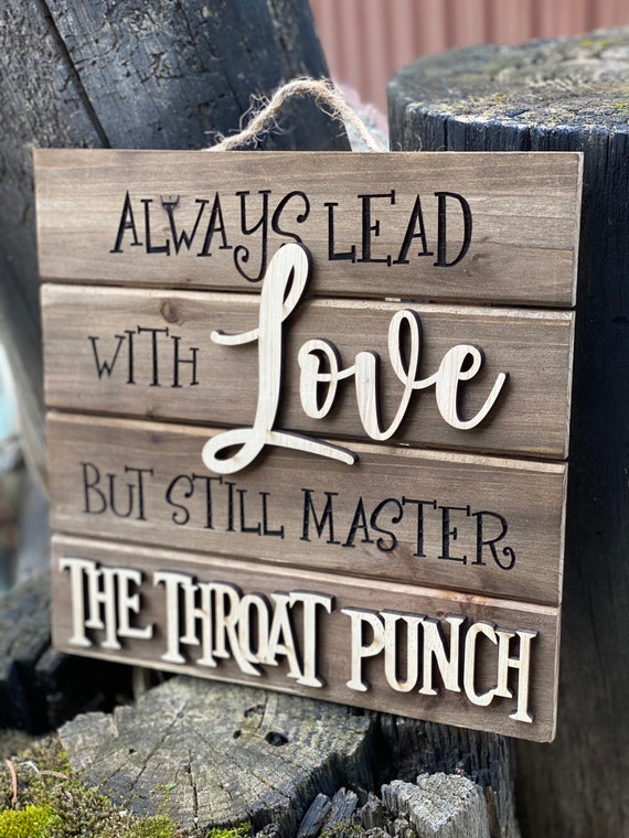 Farmhouse wood sign, home decor, Throat punch sign-Brown, Valentine’s Day sign, gift, gift for him, funny, wood sign, gift, 3d, wall sign