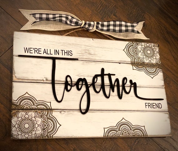 Together friendship sign / We’re all in this together friend / Friendship gift idea / Black and white decor / Modern farmhouse decor / Art