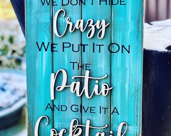 Farmhouse family outdoor decor, wooden sign. In our family we don’t hide crazy we put it on the porch and give it a cocktail, Gift idea, 3d