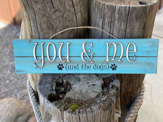 Dog sign, you and me and the dogs sign, Cedar Sign, Lightweight cute dog sign, Dog lover sign, Gift ideas, Christmas gift, Birthday gift