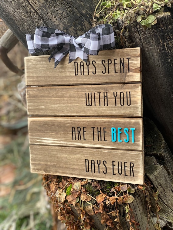 Farmhouse sign, gift for your wife, gift for him, gift for friend, something special, special gift, Days spent with you are the best days