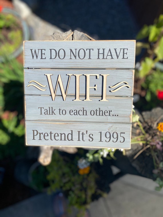 Wifi sign, talk to each other, we don’t have Wifi sign, pretend it’s 1995, funny plaque, home owner gift.