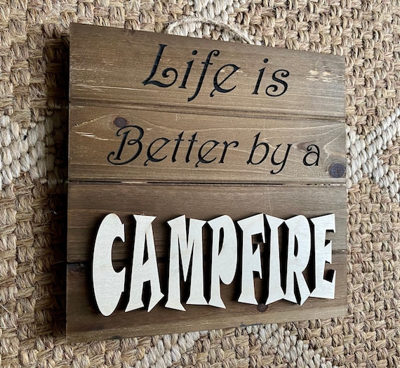 Wood sign-Life is better by a campfire, Camping sign