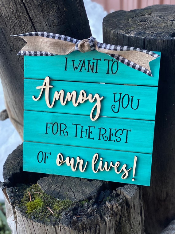 “I want to annoy you” sign.