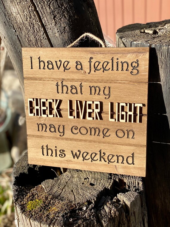 Farmhouse wood sign, 3d raised wood sign, check liver light, laser engraved sign, funny, gift idea, gift for him, gift for friend, unique