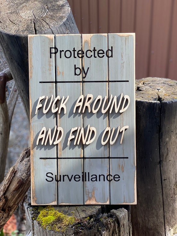 Surveillance sign, funny sign, fuck around, adult gifts, outdoor decor, gift ideas, home decor, wall decorations, swear words, trespassing