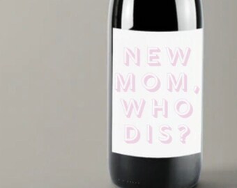 Baby shower wine label, pregnancy announcement wine label, Delivery gift, Delivery wine label, new mom who dis, new mom gift, pregnancy gift