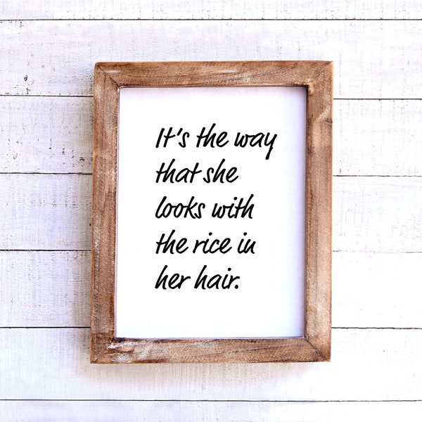 It's the way that she looks with the rice in her hair-song lyrics print, wall decor, printable digital art, poster, quote,