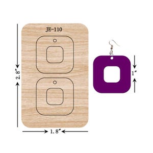 May include: A wooden template for making earrings, with two square cutouts measuring 1.8 inches by 2.8 inches. The template is labelled "JE-110". A purple square earring with a smaller square cutout in the centre is shown next to the template.
