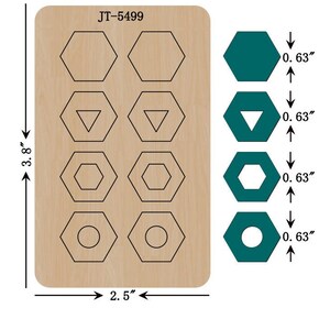 May include: A wooden craft die cutting template with JT-5499 printed on it. The template has six different shapes: a hexagon, a triangle, a pentagon, a circle, and two more hexagons. The template is 3.8 inches tall and 2.5 inches wide. The template is designed to be used with a die cutting machine.