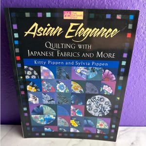 Asian Elegance Quilting Japanese Fabrics Book Kitty Sylvia Pippen Patterns OOP
