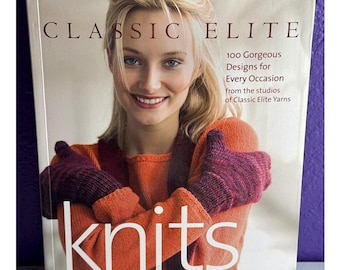 Classic Elite Yarns 100 Designs Knitting Book: Scarf Sweater Patterns Knits Craft Book