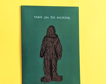 Thank You For Existing | Bigfoot Card | Anniversary Card | Friendship Card | Everyday Card | Greeting Card