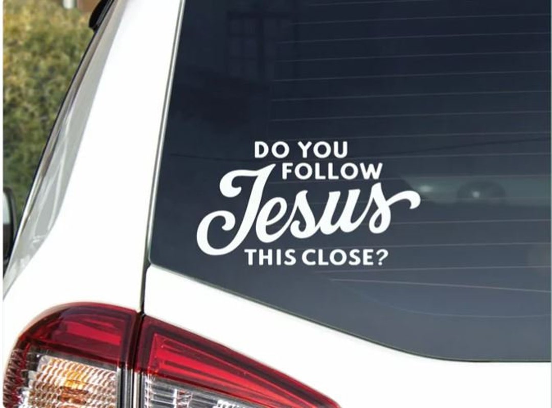 Do you Follow Jesus this Closely Vehicle Sticker - TenStickers