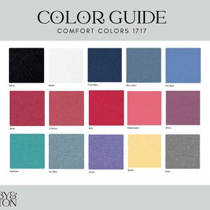 May include: Color guide for comfort colors 1717, showing 15 different fabric swatches in various colors, including black, white, true navy, blue jean, flo blue, brick, crimson, red, watermelon, berry, seafoam, ice blue, violet, butter, and grey.