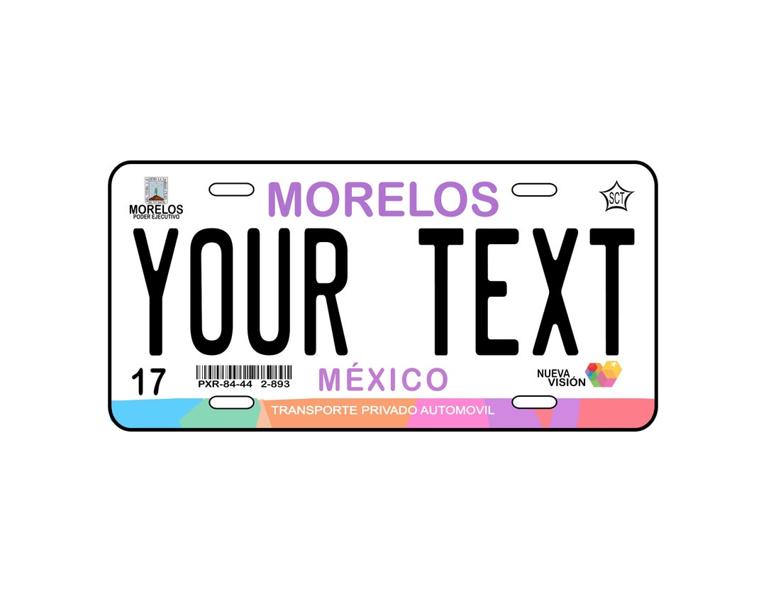 Car Plate Mexico, MORELOS State Car Plate, Any Text, Mexican Auto