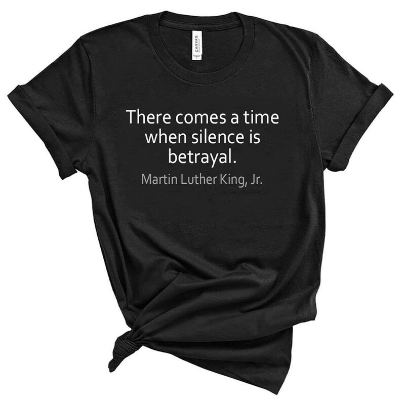 there comes a time when silence is betrayal t shirt