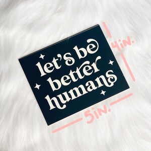 Let’s Be Better Humans Bumper Sticker 5x4in Black - Etsy