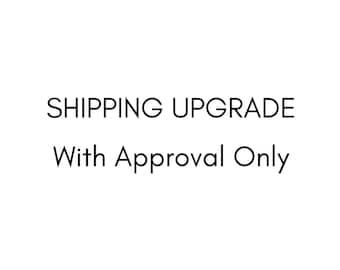 Shipping Upgrade - ONLY for existing orders with approval